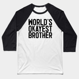 World's Okayest Brother Baseball T-Shirt